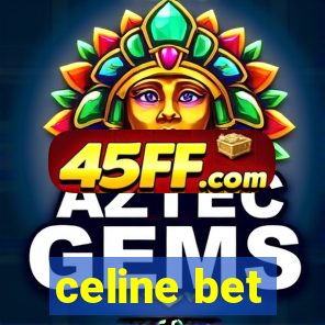 celine bet
